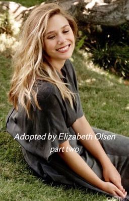 Adopted by Elizabeth Olsen pt.2