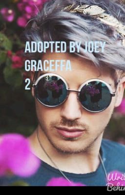 Adopted by Joey graceffa~2