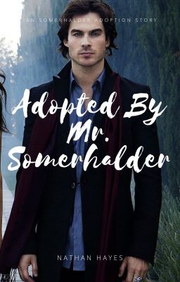 Adopted By Mr. Somerhalder (BOOK 1)