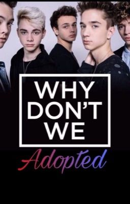 Adopted by why don't we