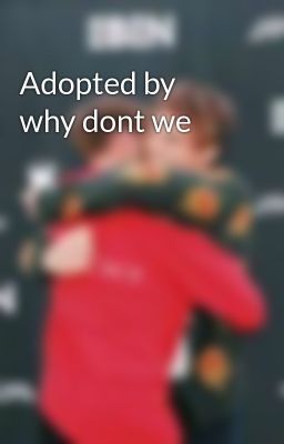 Adopted by why dont we