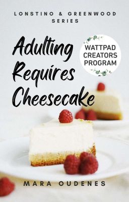 Adulting Requires Cheesecake (Book 4, Lonstino & Greenwood Series)