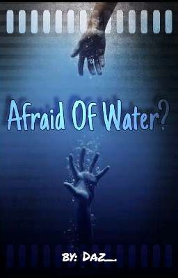 Afraid Of Water?