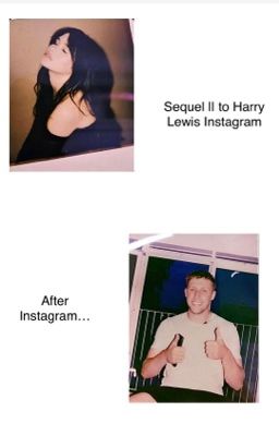 After Instagram (sequel to Instagram || harry Lewis)