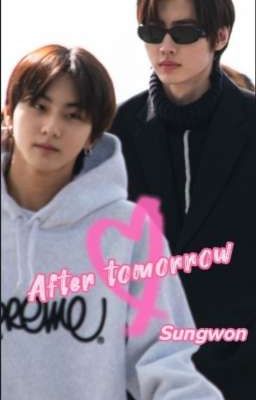 After tomorrow ✓ || Sungwon🐧🐈