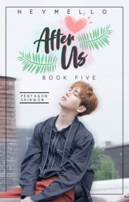 Read Stories After Us [Book 5] | Pentagon ✔️ - TeenFic.Net