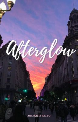 Afterglow || julián x enzo