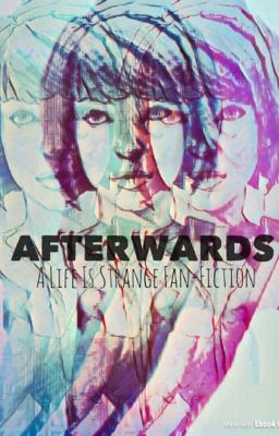 Afterwards: A Life Is Strange Fan-Fiction <A Choice Story>