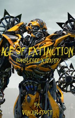 Age of Extinction (Bumblebee x reader)