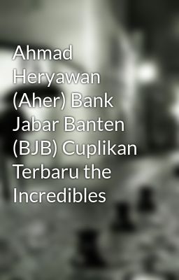 Ahmad Heryawan (Aher) Bank Jabar Banten (BJB) Cuplikan Terbaru the Incredibles