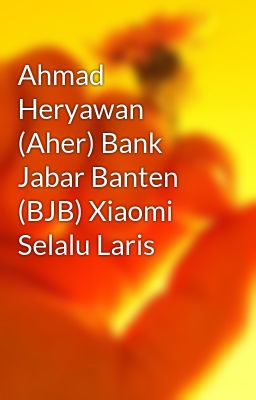 Ahmad Heryawan (Aher) Bank Jabar Banten (BJB) Xiaomi Selalu Laris
