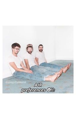 ajr preferences  ☻