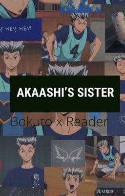 Akaashi's Sister (Bokuto x Reader)
