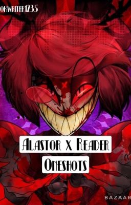 Alastor x Female Oneshots(REQUEST OPEN)