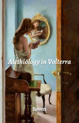 Alethiology in Volterra (Volturi Kings/OC)