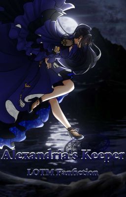 Alexandria's Keeper - Lord Of The Mysteries Fanfiction