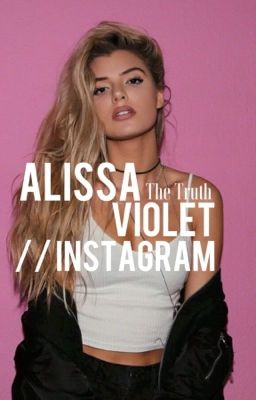 ALISSA VIOLET // Instagram - the truth