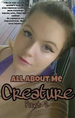 All About Me, Creature [part 2]