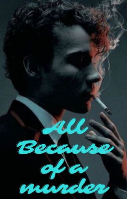 All because of a Murder (Mattheo Riddle+ Y/n)