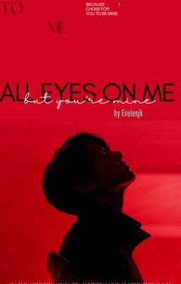 Read Stories All eyes on me  - TeenFic.Net