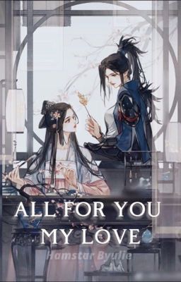 Read Stories All for you, my love (မင်းအတွက်ငါ) - TeenFic.Net