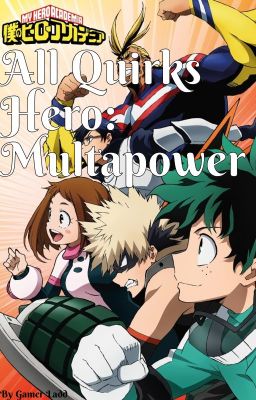 All Quirks Hero: Multapower {OC x Various}