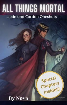 All Things Mortal! (The Cruel Prince One shots/Fanfic)