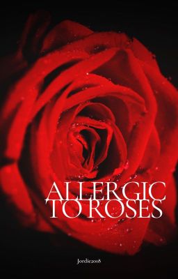 Allergic to Roses