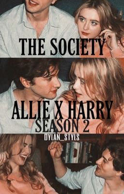 ALLIE X HARRY| THE SOCIETY SEASON 2