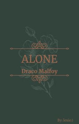 Alone: Draco Malfoy
