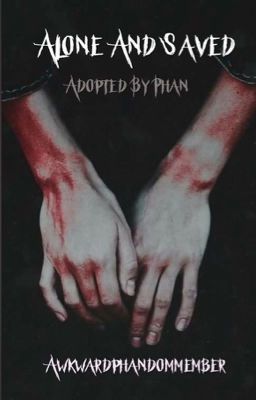 Alone & Saved - Adopted By Phan [COMPLETE]