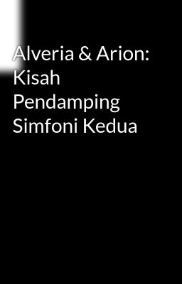 Alveria & Arion: Kisah Pendamping Simfoni Kedua