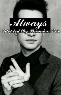 Always // Adopted By Brendon Urie [COMPLETED]