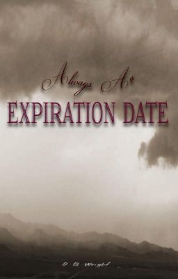 Always an Expiration Date