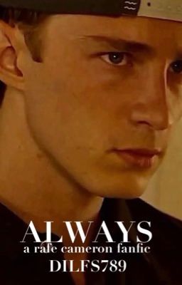 ALWAYS || RAFE CAMERON 