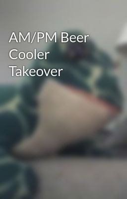 AM/PM Beer Cooler Takeover