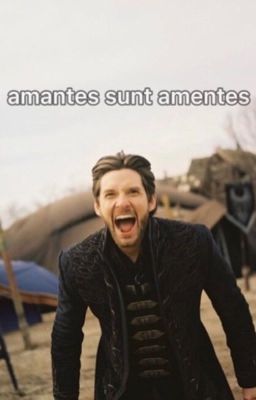 amantes sunt amentes || Ben Barnes