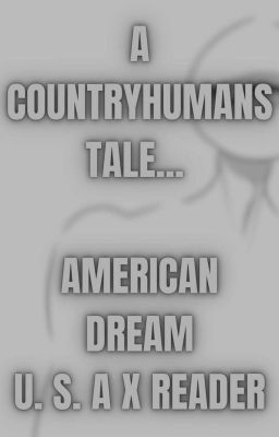 AMERICAN DREAMーCountryhumans 【U. S. A X Reader】 