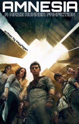 Amnesia: A Maze Runner Fanfiction