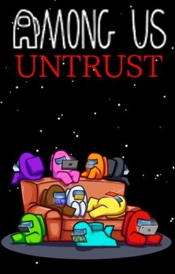 AMONG US: Untrust