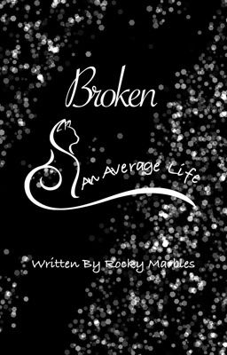 An Average Life: Broken