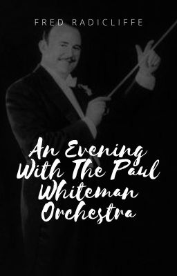 An Evening With The Paul Whiteman Orchestra