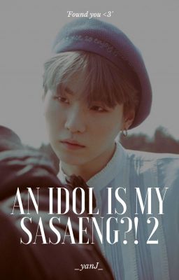 An Idol is my Sasaeng?! 2 | Min Yoongi