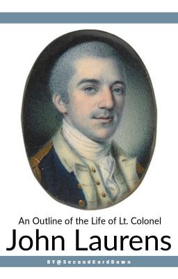 An Outline of the Life of Lt. Colonel John Laurens