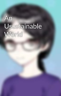 An Usustainable World