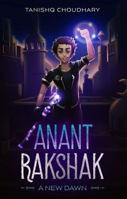 Anant Rakshak : A New Dawn