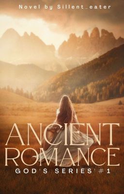 Ancient Romance (God's series#1)ON-GOING 