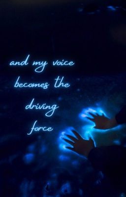 and my voice becomes the driving force