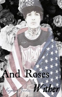 And Roses Wither [Oliver Sykes fanfiction]