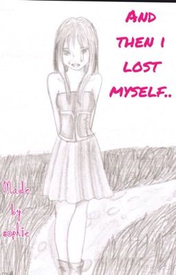 And then i lost myself..